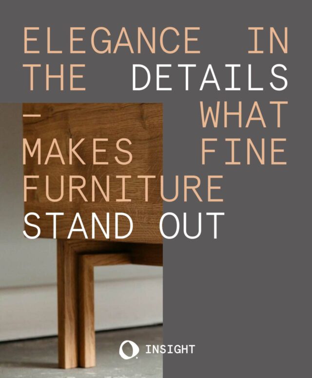 Elegance in the Details — What Makes Fine Furniture Stand Out