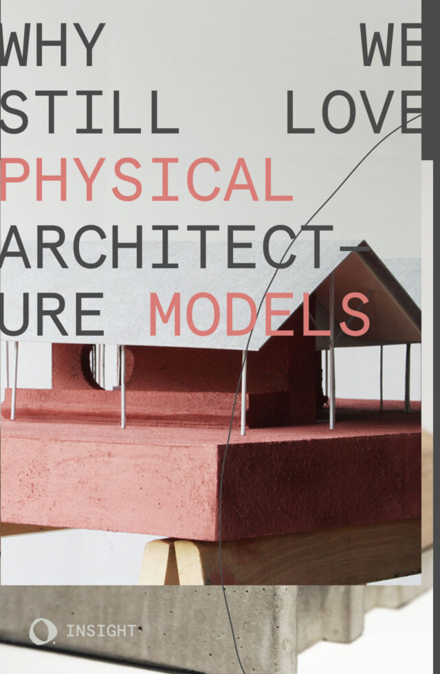 Why We Still Love Physical Architecture Models